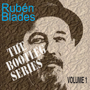 Rubén Blades -"The Bootleg Series, Vol. 1"| CD, Digital Download